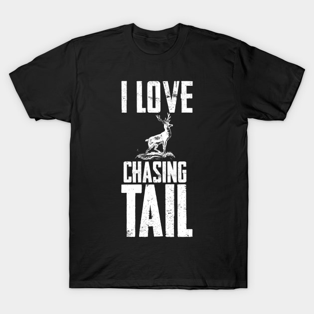 I Love Chasing Deer Tail Season Funny T-Shirt by charlescheshire